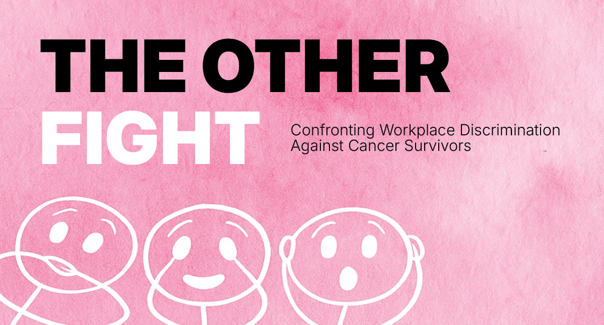 The Other Fight: Confronting Workplace Discrimination Against Cancer Survivors