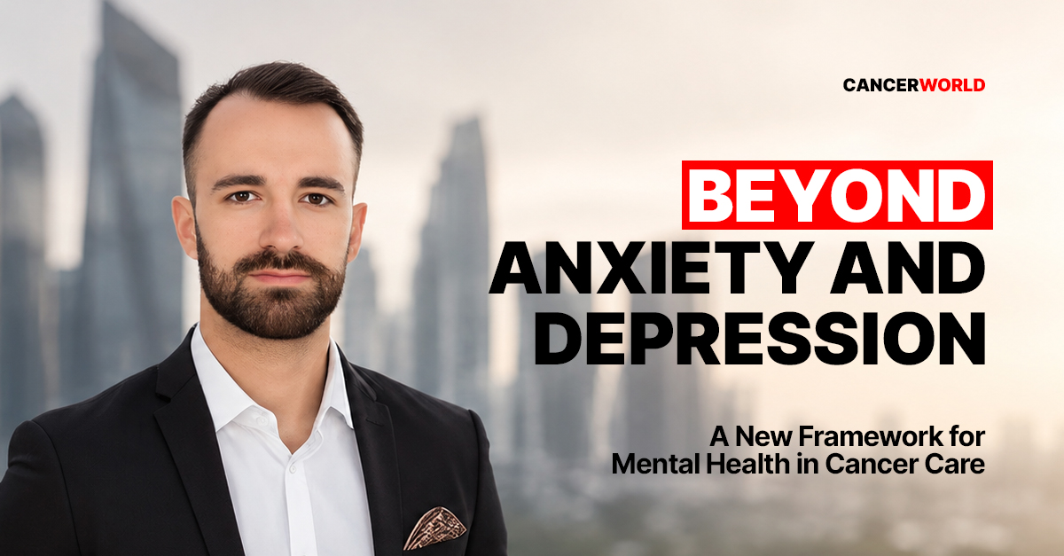 Beyond Anxiety and Depression: A New Framework for Mental Health in Cancer Care